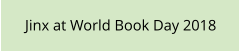 Jinx at World Book Day 2018